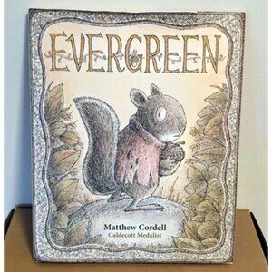 Evergreen Matthew Cordell Delightful Children's Book Squirrel 2023 1st Edition